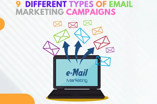 9 DIFFERENT TYPES OF EMAIL MARKETING CAMPAIGNS